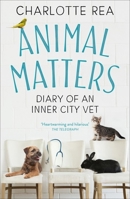 Animal Matters: Diary of an Inner City Vet 1473694698 Book Cover