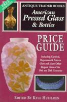 American Pressed Glass & Bottles Price Guide 0930625501 Book Cover