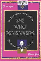 She Who Remembers: The Return of the Divine Feminine, A Guide to Healing the Feminine Body, Mind, and Spirit through Mindful Meditation, Simple Rituals and Soulful Affirmations B0FJKRXWJ4 Book Cover