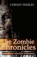 The Zombie Chronicles: Apocalypse Infection Unleashed Series #1 1484131738 Book Cover