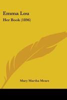 Emma Lou: Her Book 1164633325 Book Cover