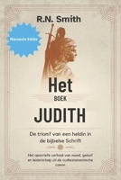 Het boek Judith: de triomf van een heldin in de bijbelse Schrift: Het apocriefe verhaal van moed, geloof en leiderschap uit de oudtestamentische canon (Dutch Edition) B0DPW6RBPL Book Cover
