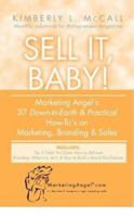 Sell It, Baby! Marketing Angel's 37 Down-to-Earth & Practical How-To's on Marketing, Branding & Sales 1591133947 Book Cover