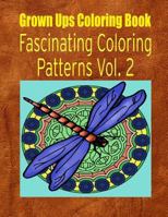 Grown Ups Coloring Book Fascinating Coloring Patterns Vol. 2 Mandalas 1534745297 Book Cover