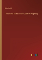 The United States in the Light of Prophecy 3368165860 Book Cover