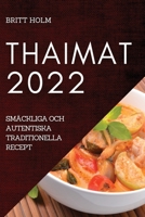 Thaimat 2022: Smäckliga Och Autentiska Traditionella Recept 1837520062 Book Cover