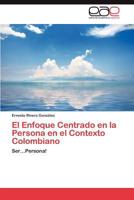 El Enfoque Centrado En La Persona En El Contexto Colombiano 3659048348 Book Cover