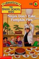 Ninjas Don't Bake Pumpkin Pies (Adventures of the Bailey School Kids) 0439043980 Book Cover