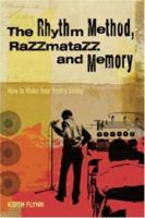 The Rhythm Method, Razzmatazz, and Memory: How to Make Your Poetry Swing 1582974047 Book Cover