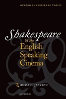 Shakespeare and the English-speaking Cinema (Oxford Shakespeare Topics) 019965946X Book Cover