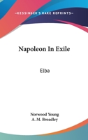 Napoleon In Exile: Elba 1428655239 Book Cover