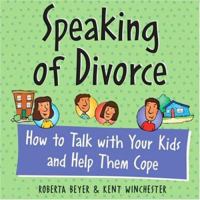 Speaking of Divorce:  How to Talk with Your Kids and Help Them Cope 1575420937 Book Cover