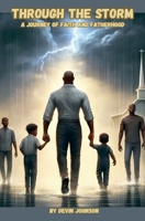Through The Storm: A Journey of Faith And Fatherhood B0DVDYJG7S Book Cover