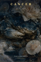 Cancer Zodiac Journal: 120 Astrology-Inspired Messages for the Nurturing, Intuitive Crab | Ruled Pages for Reflection (June 21 – July 22) B0H6GRMGRZ Book Cover