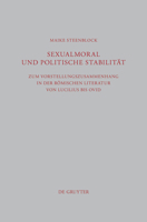 Sexualmoral Und Politische Stabilitat: Zum Vorstellungszusammenhang in Der Romischen Literatur Von Lucilius Bis Ovid 3110306255 Book Cover