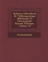 Bulletin General de Therapeutique Medicale Et Chirurgicale: Recueil Pratique, Volume 43 128699974X Book Cover