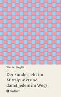 Der Kunde steht im Mittelpunkt und damit jedem im Wege 3734599261 Book Cover