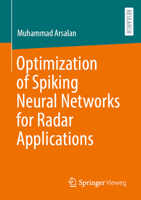 Optimization of Spiking Neural Networks for Radar Applications 3658453176 Book Cover