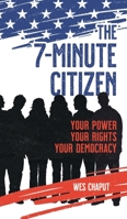 The 7-Minute Citizen: Your Power, Your Rights, and Your Democracy B0FJQPG7QH Book Cover