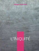 L'Iniquit?: le testament de Cl?menceau sur l'Affaire Dreyfus 2322420107 Book Cover