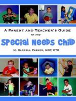 A PARENT AND TEACHER'S GUIDE TO THE SPECIAL NEEDS CHILD 1420868225 Book Cover
