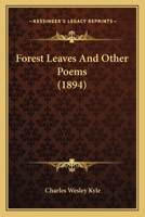 Forest leaves and other poems 0548660352 Book Cover