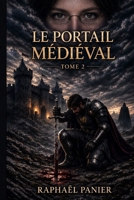 Le Portail Médiéval: Tome 2 (French Edition) B0GX2B4RXY Book Cover