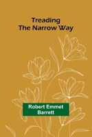 Treading the Narrow Way 1245976338 Book Cover