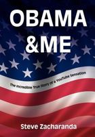Obama and Me: The Incredible True Story of a YouTube Sensation 147918201X Book Cover