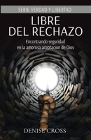 Libre del rechazo: Encontrando seguridad en la amorosa aceptación de Dios (Serie Verdad Y Libertad) (Spanish Edition) B0DW13GXC1 Book Cover