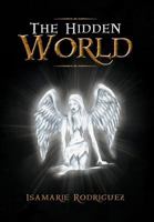 The Hidden World 1477145222 Book Cover