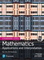 Mathematics Applications and Interpretation for the IB Diploma Standard Level 0435193457 Book Cover