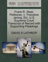 Frank R. West, Petitioner, v. Theodore Janing, Etc. U.S. Supreme Court Transcript of Record with Supporting Pleadings 1270712942 Book Cover