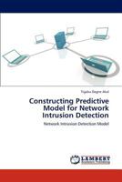 Constructing Predictive Model for Network Intrusion Detection: Network Intrusion Detection Model 365930056X Book Cover