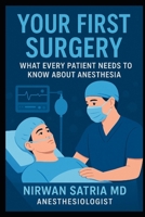 Your First Surgery: What Every Patient Needs to Know About Anesthesia B0FMK911KN Book Cover