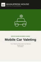 Mobile Car Valeting: Your Step-by-Step Start-Up Manual B0H2QBZK6T Book Cover
