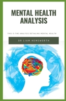 Mental Health Analysis: An In-Depth Detail About Mental Health, All That Needs To Be Known 167346355X Book Cover