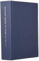 Religious Orders of Women in the United States: Catholic, Accounts of Their Origin, Works and Most Important Institutions, Interwoven with Histories of Many Famous Foundresses 1016160151 Book Cover