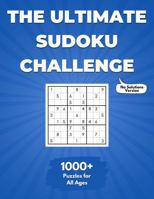 The Ultimate Sudoku Challenge: 1000+ Puzzles for All Ages (No Solutions Version) (The Ultimate Puzzle Challenge) 196893605X Book Cover