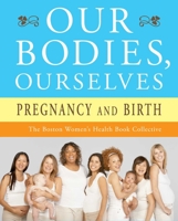 Our Bodies, Ourselves: Pregnancy and Birth 0743274865 Book Cover