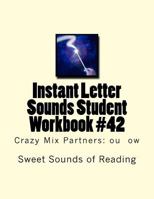 Instant Letter Sounds Student Workbook #42: Crazy Mix Partners: ou ow 1530070333 Book Cover