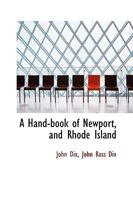 A Hand-Book of Newport, and Rhode Island - Primary Source Edition 1340667088 Book Cover