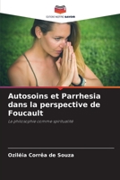 Autosoins et Parrhesia dans la perspective de Foucault: La philosophie comme spiritualité 6206296474 Book Cover