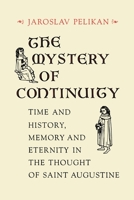 The Mystery of Continuity: Time and History, Memory and Eternity in the Thought of St Augustine 0813911745 Book Cover