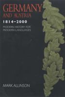 Germany and Austria 1814-2000: Modern History for Moden Languages (Modern History for Modern Languages) 0340760222 Book Cover