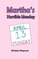 Martha's Horrible Monday 1523974583 Book Cover