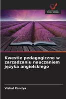 Kwestie pedagogiczne w zarzadzaniu nauczaniem jezyka angielskiego B0G3XT4C1M Book Cover