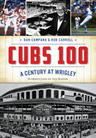 Cubs 100: A Century at Wrigley 1467118028 Book Cover