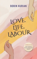 Love. Life. Labour. B0DSJ46ZXH Book Cover