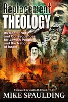 Replacement Theology: Its Root, Fruit, and Consequences for Jewish People and the Nation of Israel B0G2G25G5F Book Cover
